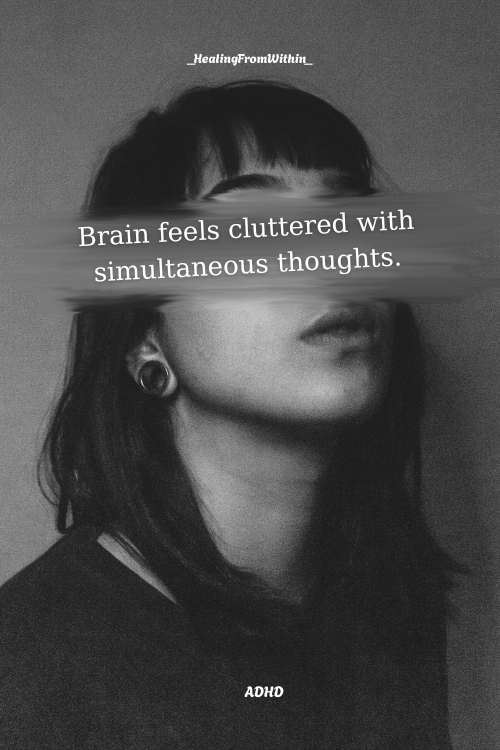 Signs of ADHD – brain feels cluttered with multiple thoughts, focus difficulties